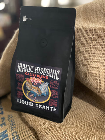 Manic Hispanic  Gallo Blend "Liquid Skante"  Medium Roast Coffee