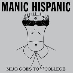 Manic Hispanic "Mijo Goes to Jr College" Sticker
