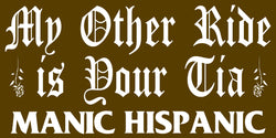Manic Hispanic "Your Tia "  Large Bumper Sticker