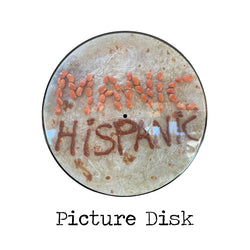 Manic Hispanic "Self Titled"  LP Tortilla Picture Disk Vinyl PRE ORDER