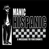 Manic Hispanic "A Message to you Chunti" 7"