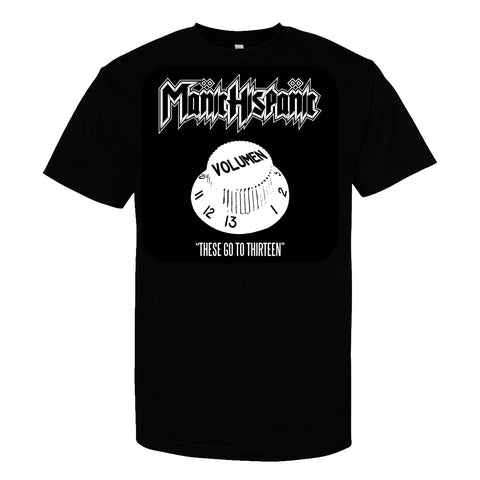 Manic Hispanic "This one goes to Thirteen " Shirt