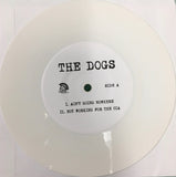 The Dogs "Ain't Going Nowhere " 7"
