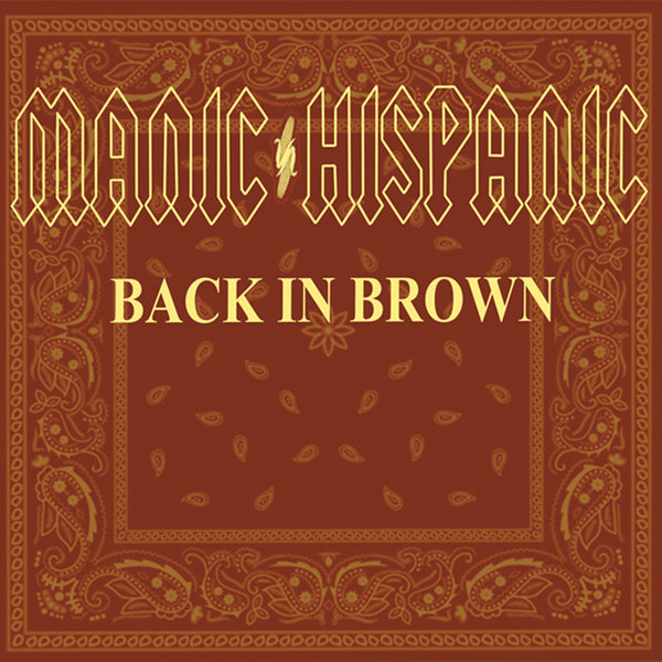 Manic Hispanic "Back in Brown" CD