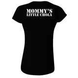 Manic Hispanic "Mommy's Little Chola" Women Shirt